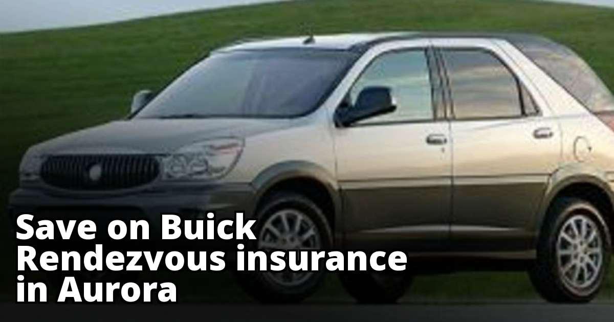 Compare Buick Rendezvous Insurance Quotes in Aurora Colorado