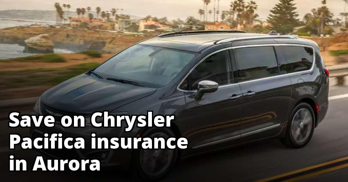 Best Chrysler Pacifica Insurance in Aurora, CO