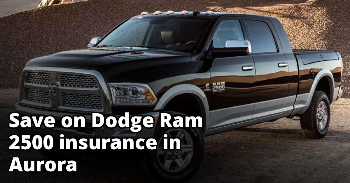 Cheap Dodge Ram 2500 Insurance in Aurora, CO