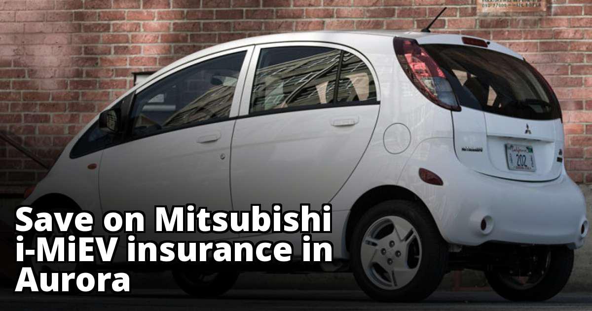 Save on Mitsubishi iMiEV Insurance in Aurora, CO