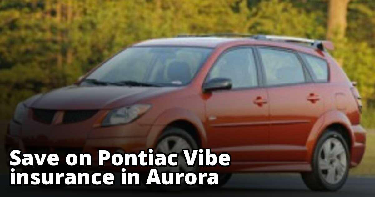 Compare Pontiac Vibe Insurance Quotes in Aurora Colorado