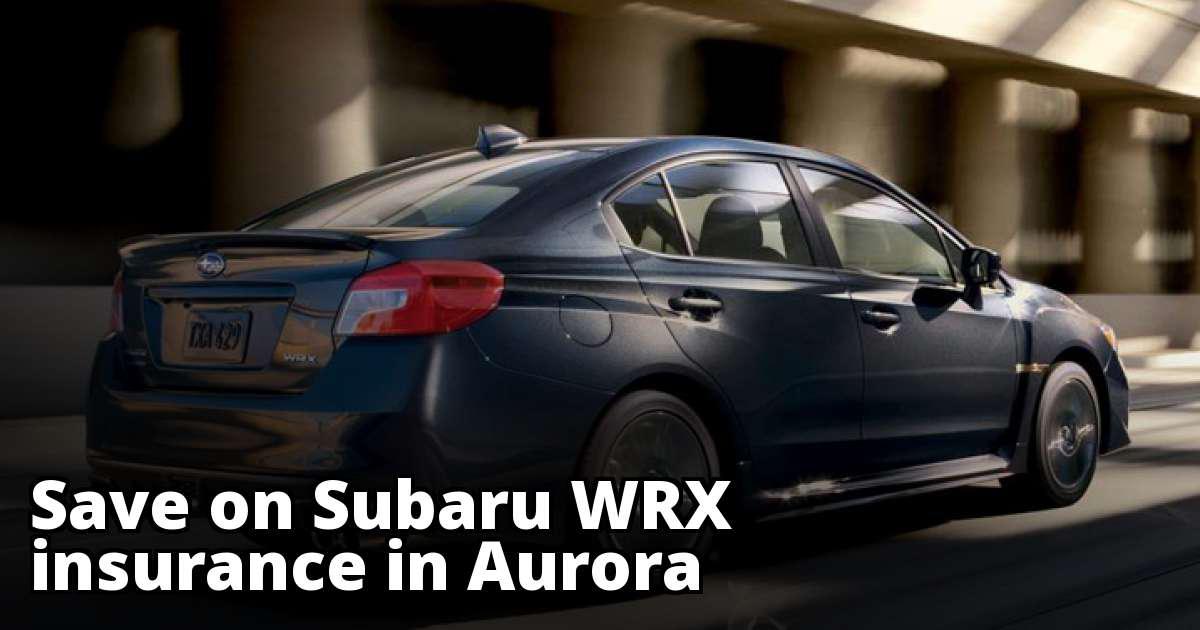 Subaru WRX Insurance Quotes in Aurora, CO